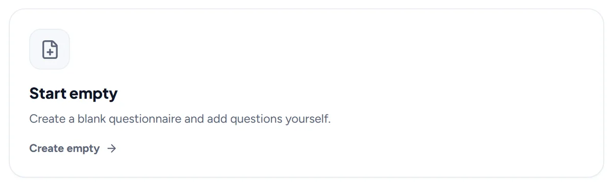 Start an empty questionnaire and write the questions yourself